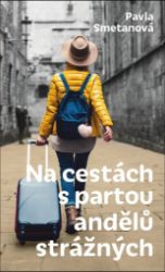 Na cestách s partou andělů strážných - Pavla Smetanová - Česká a slovenská beletrie Na cestách s partou andělů strážných
