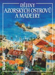 Dějiny Azorských ostrovů a Madeiry Dějiny Azorských ostrovů a Madeiry