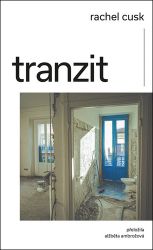 Tranzit - Rachel Cusk - Světová beletrie Tranzit