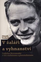 V žaláři a vyhnanství - Ladislav Novomestský v éře stalinismu a poststalinismu V žaláři a vyhnanství - Ladislav Novomestský v éře stalinismu a poststalinismu