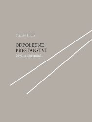 Odpoledne křesťanství - Tomáš Halík - Křesťanství Odpoledne křesťanství