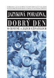 Jazyková poradna, dobrý den - kolektiv autorů,Martin Beneš,Ondřej Dufek,Hana Mžourková,Barbora Martinkovičová,Veronika Štěpánová,Kamila Smejkalová,Klára Dvořáková - Společenské vědy Jazyková poradna, dobrý den