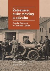 Železnice, cukr, noviny a odvaha - Zdenko Maršálek,Pavel Dufek,Michal Novotný - Česká a československá scéna Železnice, cukr, noviny a odvaha
