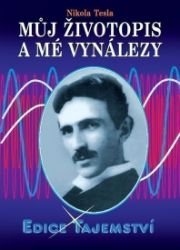 Můj životopis a mé vynálezy - Nikola Tesla - Biografie a autobiografie Můj životopis a mé vynálezy