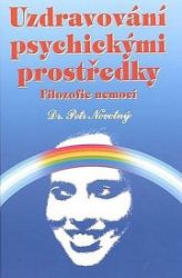 Uzdravování psychickými prostředky - Petr Novotný - Esoterika a duchovno Uzdravování psychickými prostředky