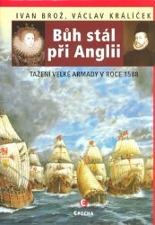 Bůh stál při Anglii - Tažení velké Armady 1588