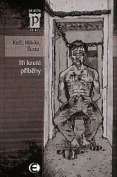 Tři kruté příběhy (Edice Pevnost) - Richard Šusta,Jakub D. Kočí,Jan Hlávka - Fantasy Tři kruté příběhy (Edice Pevnost)