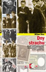 Dny strachu - Osudy ukrývaných Židů na Slovensku v časech vlády Jozefa Tisa Dny strachu - Osudy ukrývaných Židů na Slovensku v časech vlády Jozefa Tisa