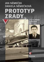 Prototyp zrady - Životní příběh Augustina Přeučila - Daniela Němečková,Jan Němeček - Biografie a autobiografie Prototyp zrady - Životní příběh Augustina Přeučila