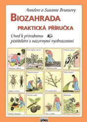 Biozahrada - praktická příručka - Annelore Bruns,Susanne Bruns - Zahrada a pěstitelství Biozahrada - praktická příručka