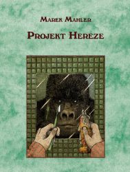 Projekt Hereze - Marek Mahler - Česká a slovenská beletrie Projekt Hereze