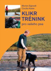 Klikrtrénink pro vašeho psa - Morten Egtvedt - Psi Klikrtrénink pro vašeho psa