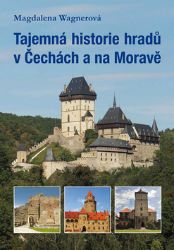 Tajemná historie hradů v Čechách a na Moravě Tajemná historie hradů v Čechách a na Moravě
