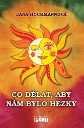 Co dělat, aby nám bylo hezky - Jana Hochmannová - Psychologie Co dělat, aby nám bylo hezky