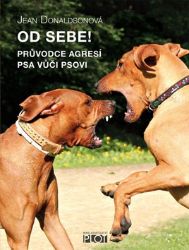 Od sebe! - Průvodce agresí psa vůčí psovi Od sebe! - Průvodce agresí psa vůčí psovi
