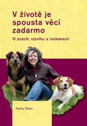 V životě je spousta věcí zadarmo - Kathy Sdao - Psi V životě je spousta věcí zadarmo
