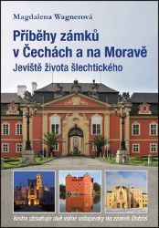 Příběhy zámků v Čechách a na Moravě I - Jeviště života šlechtického Příběhy zámků v Čechách a na Moravě I - Jeviště života šlechtického
