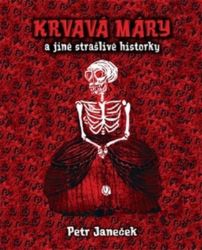 Krvavá Máry a jiné strašlivé historky - Petr Janeček - České a slovenské detektivky Krvavá Máry a jiné strašlivé historky