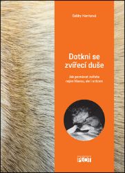 Dotkni se zvířecí duše - Jak poznávat zvířata nejen hlavou, ale i srdcem - Gabby Harris - Chovatelství Dotkni se zvířecí duše - Jak poznávat zvířata nejen hlavou, ale i srdcem