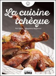 La cuisine tcheque - Magdalena Wagnerová,Petr Sýkora - Česká a moravská kuchyně La cuisine tcheque
