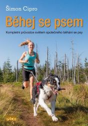 Běhej se psem - Kompletní průvodce světem společného běhání se psy Běhej se psem - Kompletní průvodce světem společného běhání se psy