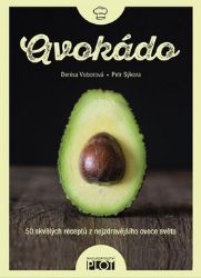 Avokádo - 50 skvělých receptů z nejzdravějšího ovoce světa - Denisa Voborová,Petr Sýkora - Kuchařky a nápoje Avokádo - 50 skvělých receptů z nejzdravějšího ovoce světa