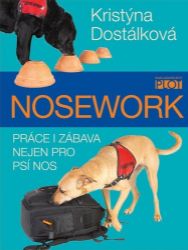 Nosework - Práce i zábava nejen pro psí nos - Kristýna Dostálková - Psi Nosework - Práce i zábava nejen pro psí nos