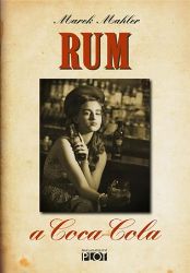 Rum a Coca-Cola - Marek Mahler - Česká a slovenská beletrie Rum a Coca-Cola