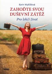Zahoďte svou duševní zátěž - Pro lehčí život - Karin Wyličilová - Trénink mozku a paměti, sebezdokonalování Zahoďte svou duševní zátěž - Pro lehčí život