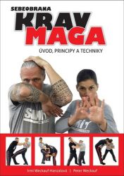 Krav maga - Úvod, principy a techniky - Irmi Weckauf-Hanzal,Peter Weckauf,Irmengard Hanzal - Beletrie Krav maga - Úvod, principy a techniky