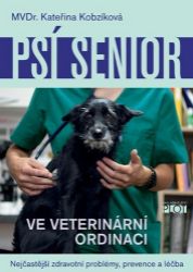 Psí senior ve vetiránární ordinaci - Nejčastější zdravotní problémy, prevence a léčba - Kateřina Kobzíková - Psi Psí senior ve vetiránární ordinaci - Nejčastější zdravotní problémy, prevence a léčba