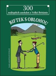 Biftek s oblohou - 300 nejlepších anekdot z Velké Británie Biftek s oblohou - 300 nejlepších anekdot z Velké Británie