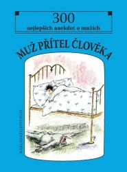 Muž přítel člověka - 300 nejlepších anekdot o mužích Muž přítel člověka - 300 nejlepších anekdot o mužích