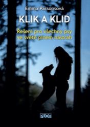 Klik a klid - Řešení pro všechny psy ve světě plném nástrah - Emma Parsons - Chovatelství Klik a klid - Řešení pro všechny psy ve světě plném nástrah