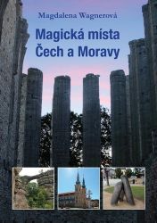 Magická místa Čech a Moravy - Magdalena Wagnerová - Naučná literatura Magická místa Čech a Moravy