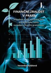 Finanční zralost v praxi I. Finanční zralost v praxi I.
