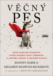 Věčný pes - Nové vědecké poznatky, které vašemu psovi pomohou k lepšímu zdraví a delšímu ž