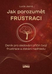 Jak porozumět frustraci - Deník pro sledování příčin tvojí frustrace a získání nadhledu - Psychologie Jak porozumět frustraci - Deník pro sledování příčin tvojí frustrace a získání nadhledu