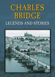 Charles Bridge - Legends and Stories - Magdalena Wagnerová - Čeští autoři v angličtině Charles Bridge - Legends and Stories