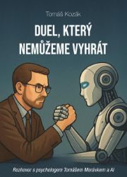 Duel, který nemůžeme vyhrát - Rozhovor s psychologem Tomášem Morávkem - Tomáš Kozák - Psychologie Duel, který nemůžeme vyhrát - Rozhovor s psychologem Tomášem Morávkem