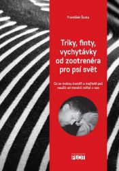 Triky, finty, vychytávky od zootrenéra pro psí svět