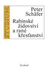 Rabínské židovství a rané křesťanství - Peter Schäfer - Duchovní teorie Rabínské židovství a rané křesťanství
