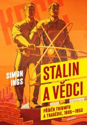 Stalin a vědci - Simon Ings - Mezinárodní vztahy Stalin a vědci
