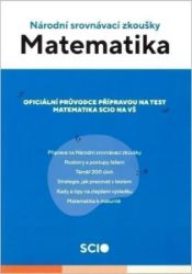 Cvičebnice Matematika Scio - Národní srovnávací zkoušky - Příprava k přijímacím zkouškách na VŠ Scio Matematika cvičebnice - Národní srovnávací zkoušky