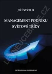 Management podniku světové třídy - Jiří Stýblo - Management Management podniku světové třídy