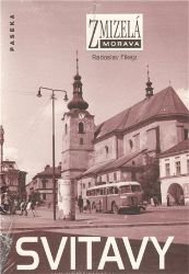 Zmizelá Morava - Svitavy - Radoslav Fikejz - Literatura faktu Zmizelá Morava - Svitavy