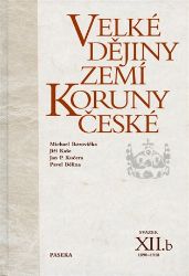 Velké dějiny zemí Koruny české XII./b 1890-1918 Velké dějiny zemí Koruny české XII./b 1890-1918