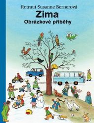Zima - Obrázkové příběhy - Rotraut Susanne Berner - Obrázkové knihy pro nejmenší Zima - Obrázkové příběhy