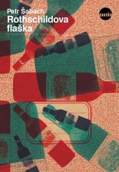 Rothschildova flaška - Petr Šabach - Česká a slovenská beletrie Rothschildova flaška