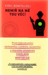 Nemiř na mě tou věcí - Kyril Bonfiglioli - Romány Nemiř na mě tou věcí
